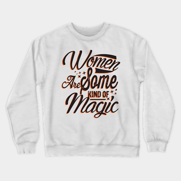 Women are Magic for Girl Power and Women Future Success Crewneck Sweatshirt by mangobanana